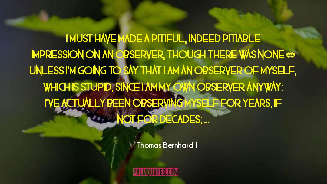 Self Abnegation quotes by Thomas Bernhard