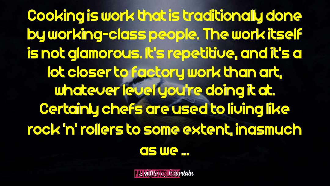 Self Abolition Of Working Class quotes by Anthony Bourdain