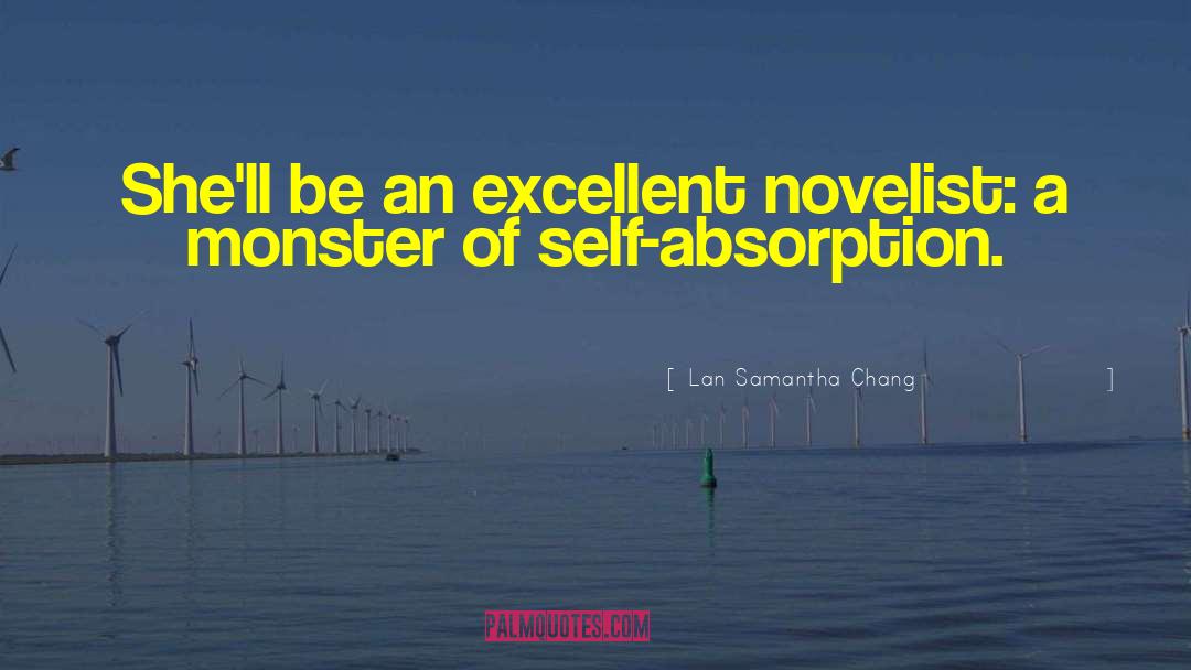 Self Absorbtion quotes by Lan Samantha Chang