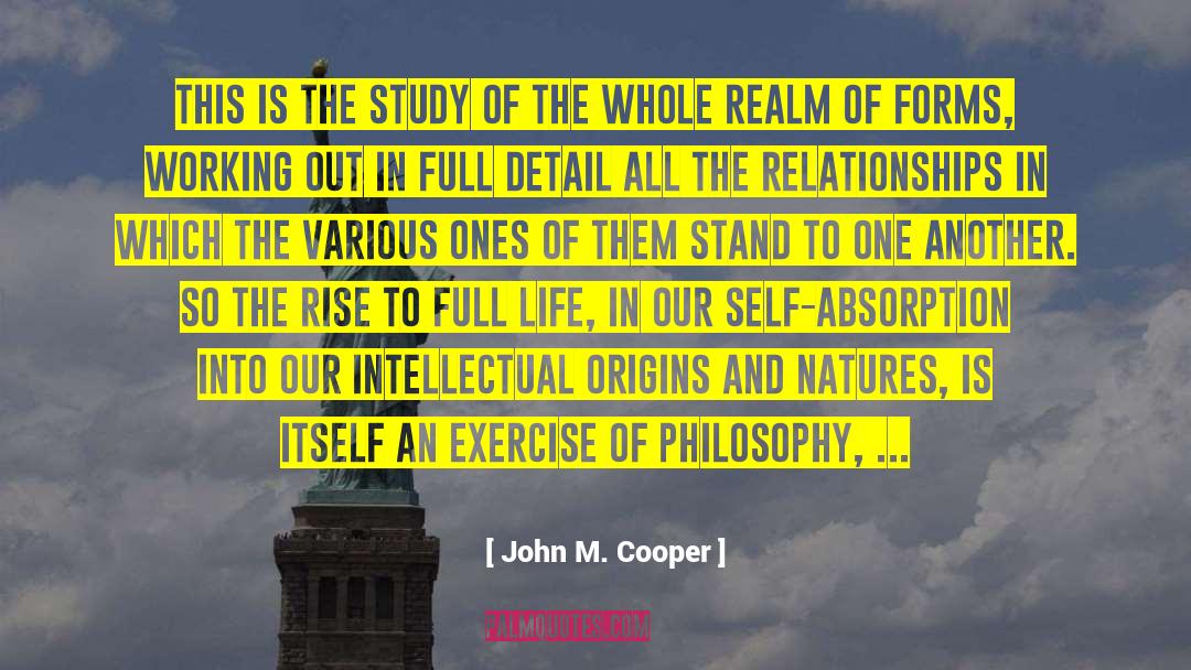 Self Absorption quotes by John M. Cooper