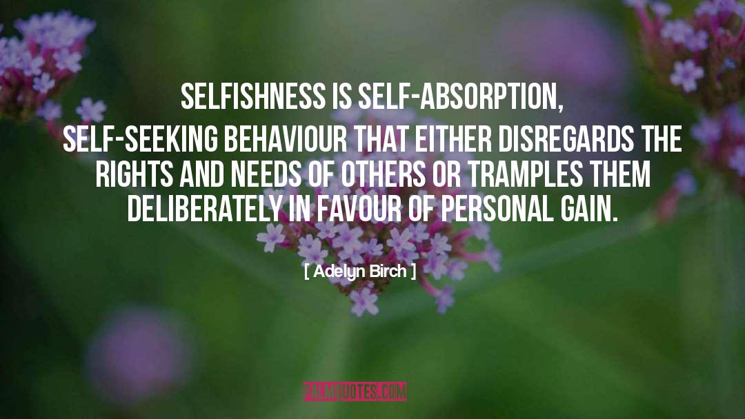 Self Absorption quotes by Adelyn Birch