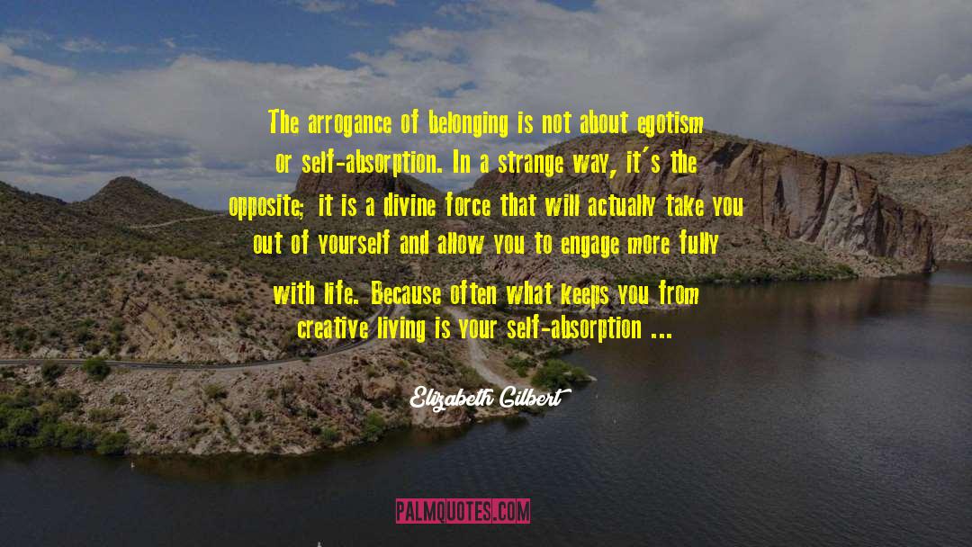 Self Absorption quotes by Elizabeth Gilbert