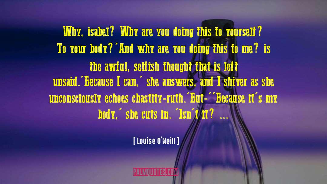 Self Abuse quotes by Louise O'Neill