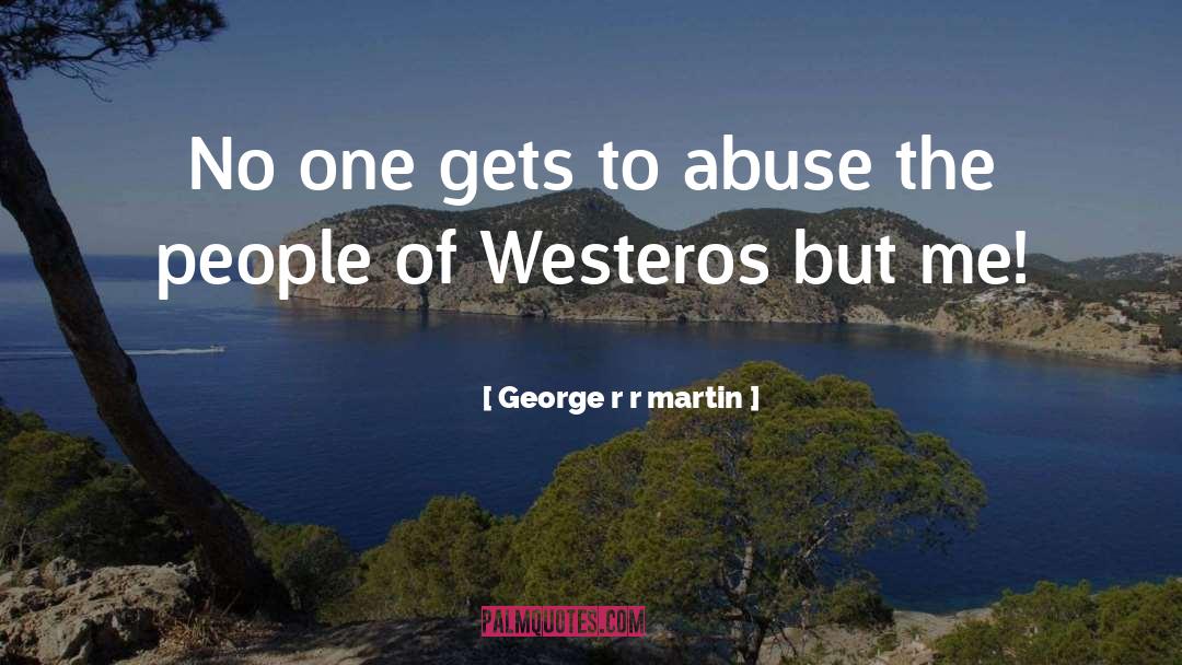 Self Abuse quotes by George R R Martin