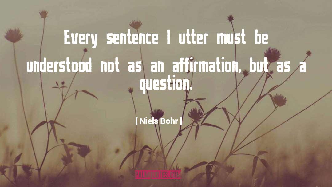 Self Affirmation quotes by Niels Bohr