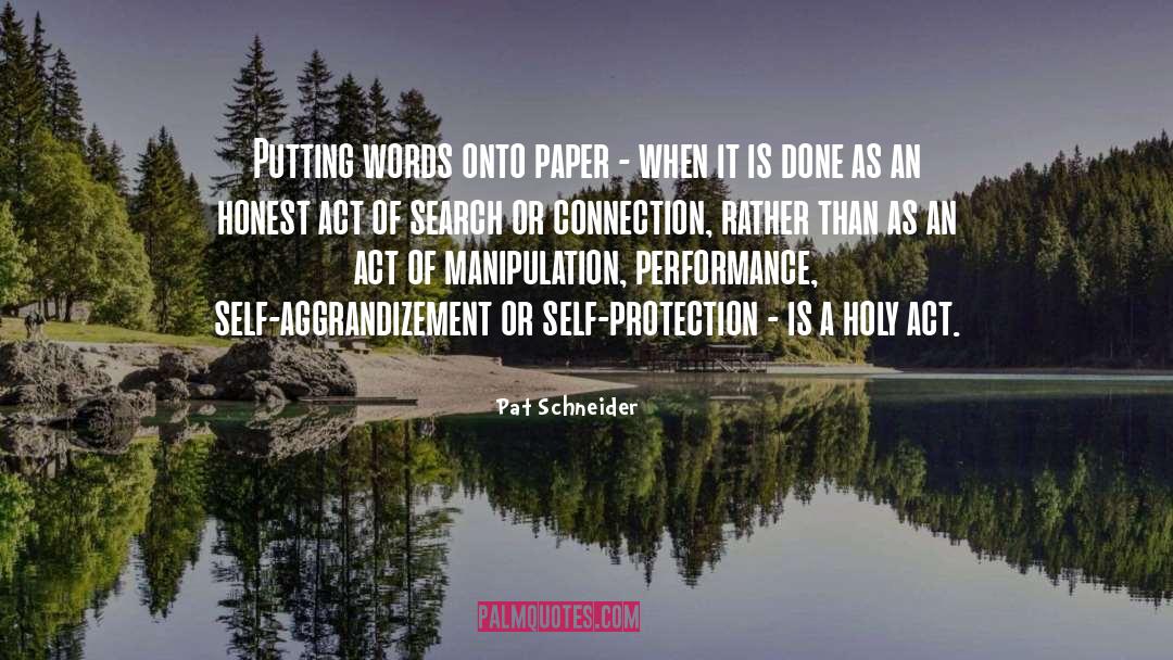 Self Aggrandizement quotes by Pat Schneider