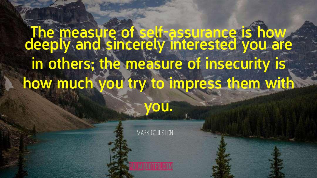 Self Assurance quotes by Mark Goulston