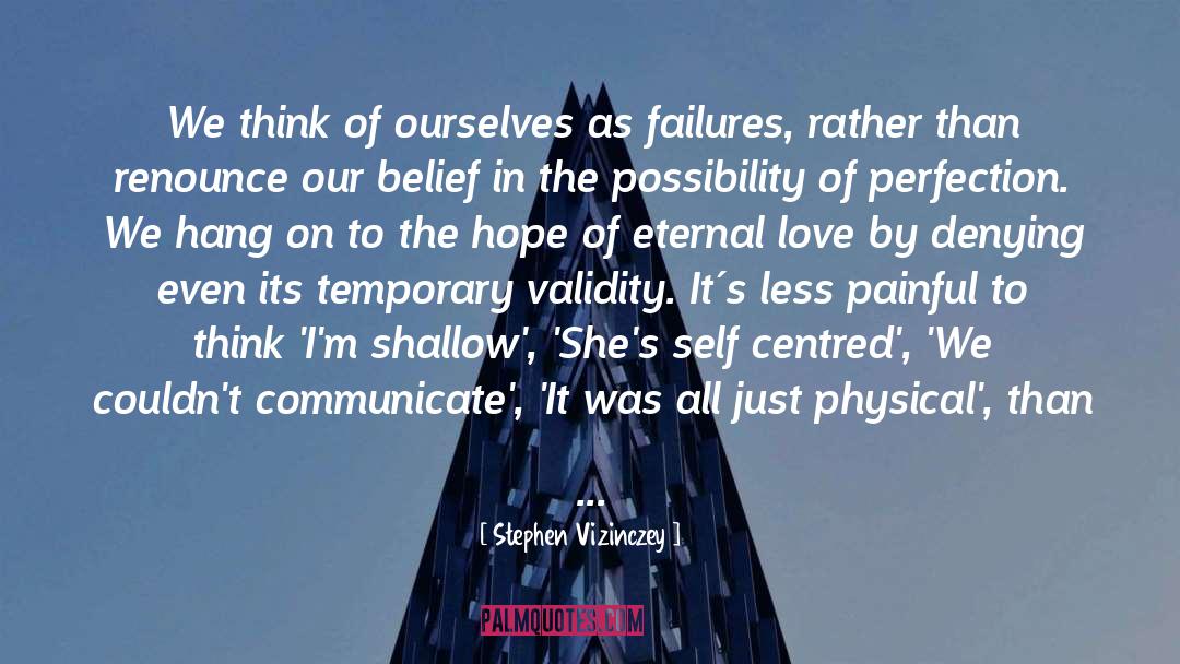 Self Belief Brainy quotes by Stephen Vizinczey