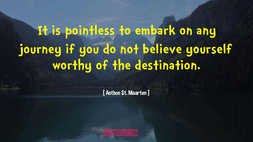 Self Belief quotes by Anthon St. Maarten