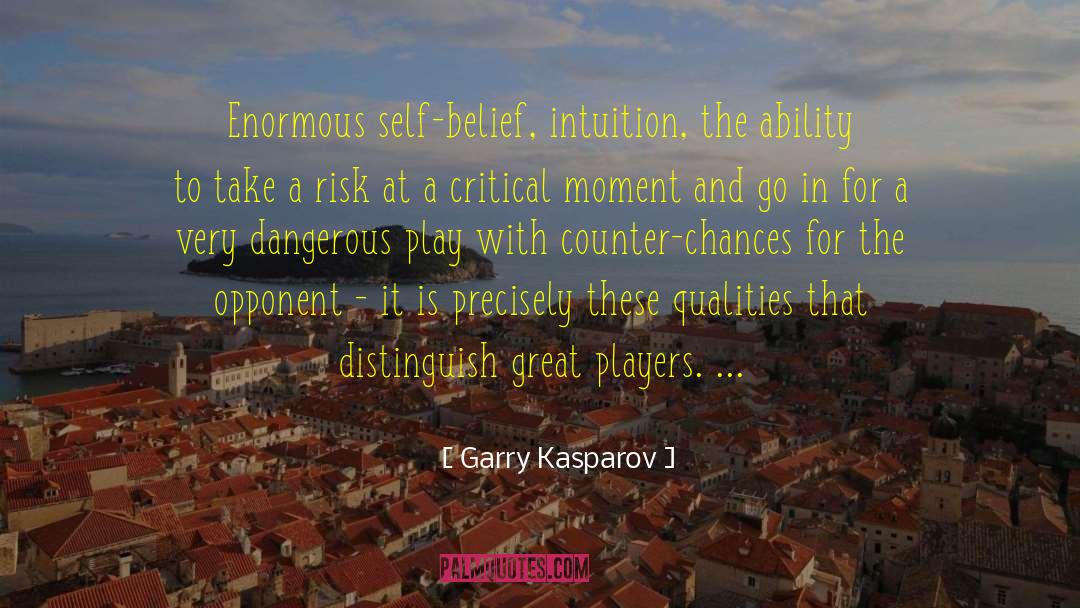 Self Belief quotes by Garry Kasparov