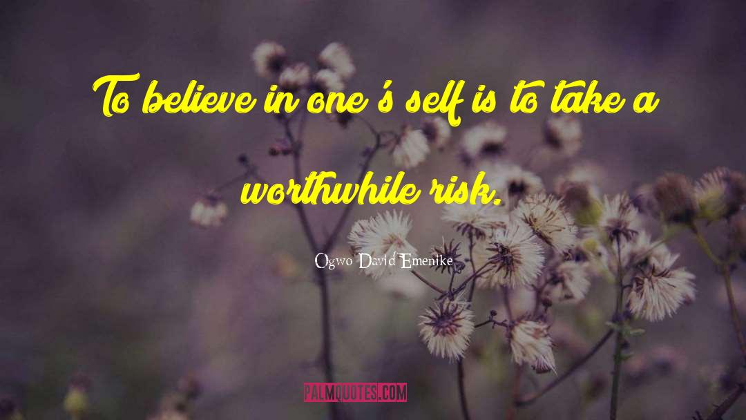 Self Belief quotes by Ogwo David Emenike