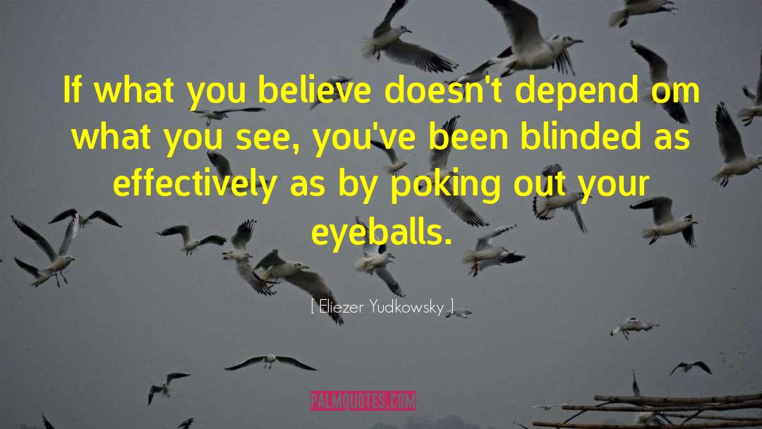 Self Blinded quotes by Eliezer Yudkowsky