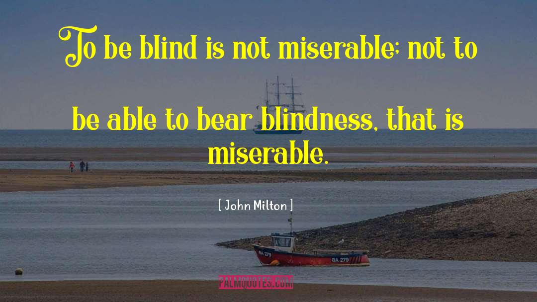 Self Blinded quotes by John Milton