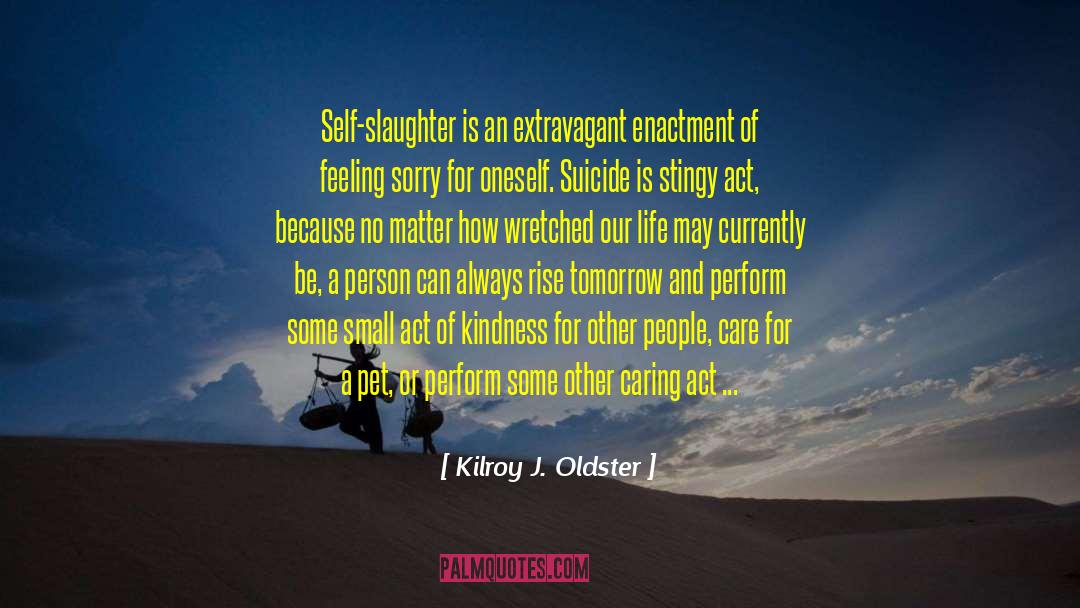 Self Care Nature quotes by Kilroy J. Oldster