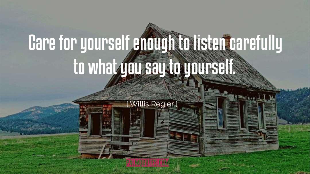 Self Care quotes by Willis Regier