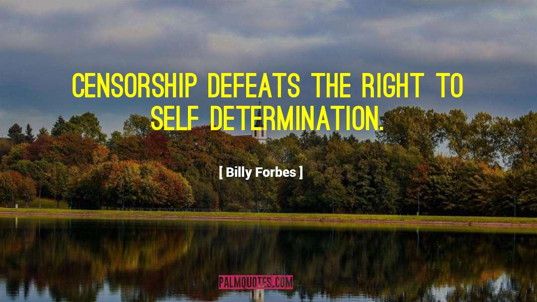 Self Censorship quotes by Billy Forbes