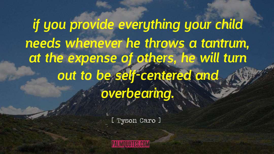 Self Centered People quotes by Tyson Caro