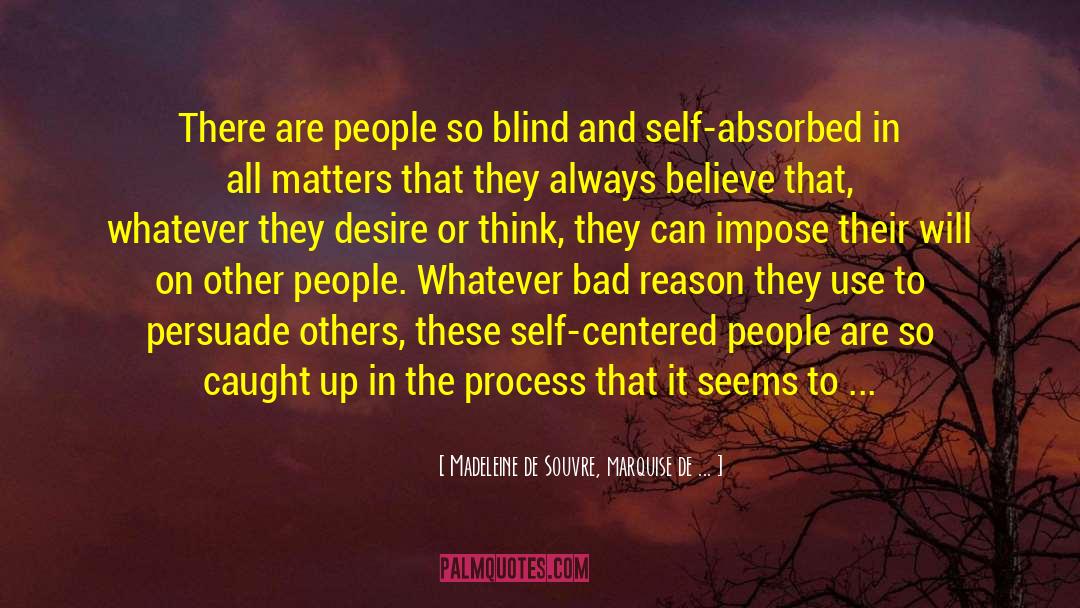Self Centered People quotes by Madeleine De Souvre, Marquise De ...