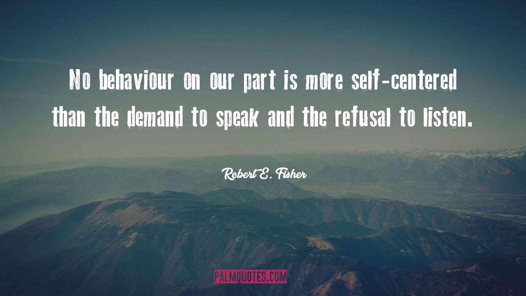Self Centered People quotes by Robert E. Fisher