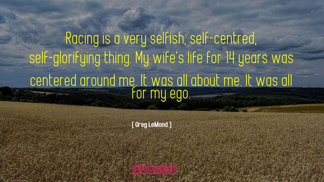 Self Centered People quotes by Greg LeMond