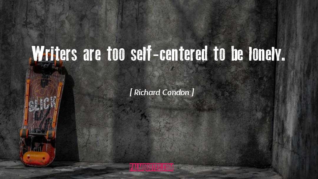 Self Centered quotes by Richard Condon