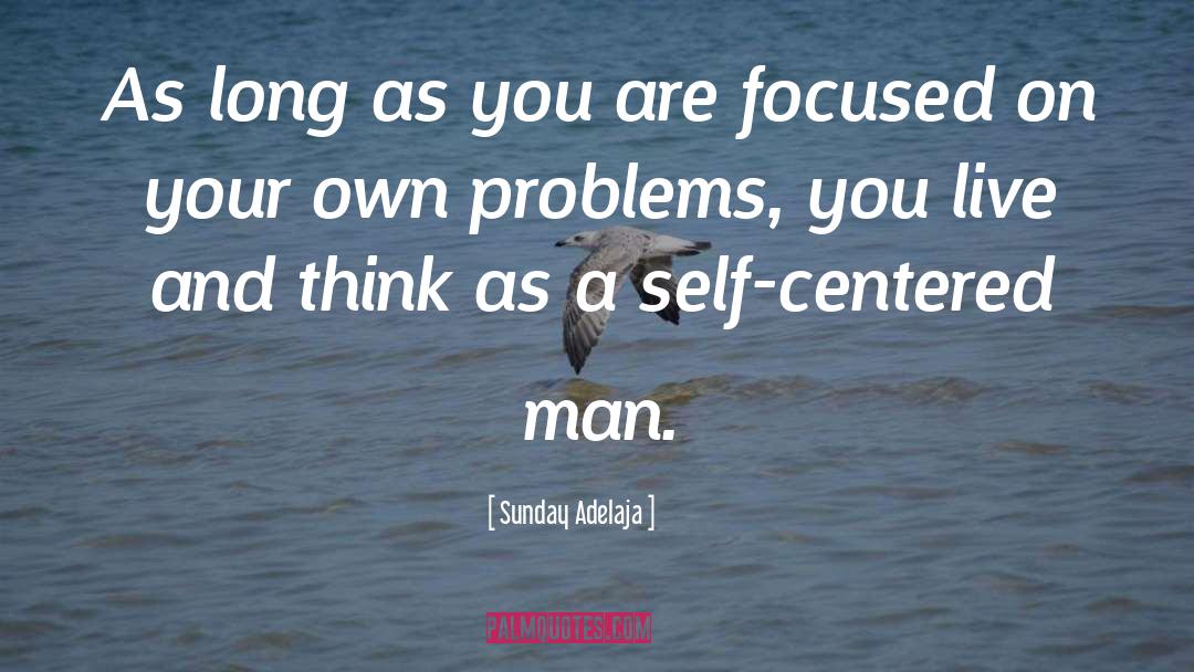 Self Centered quotes by Sunday Adelaja