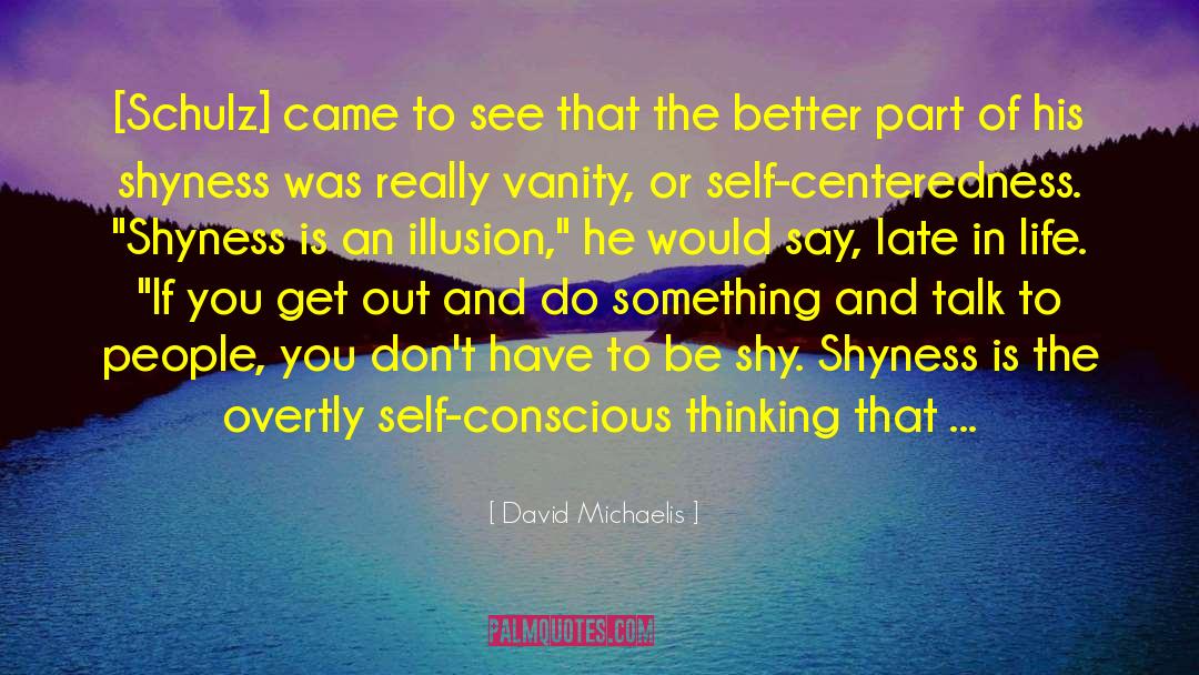 Self Centeredness quotes by David Michaelis