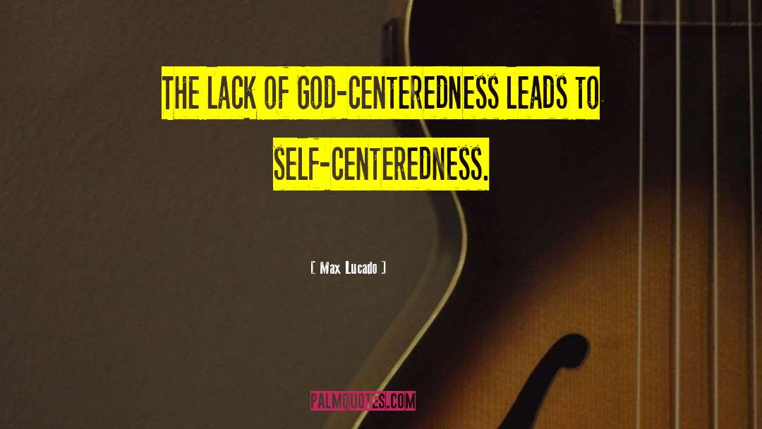 Self Centeredness quotes by Max Lucado