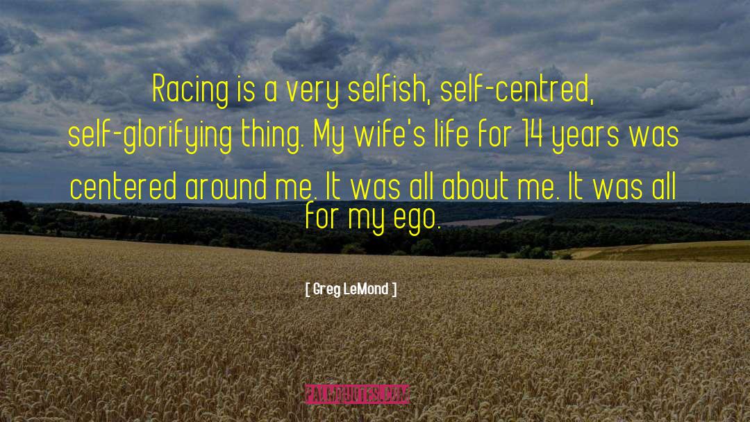 Self Centred quotes by Greg LeMond