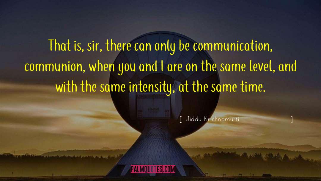 Self Communication quotes by Jiddu Krishnamurti