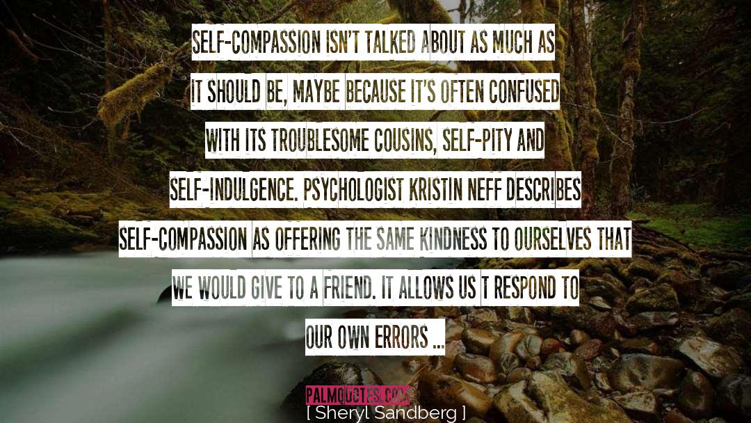 Self Compassion Kristin Neff quotes by Sheryl Sandberg
