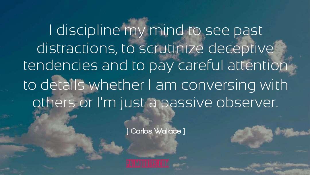 Self Conciousness quotes by Carlos Wallace
