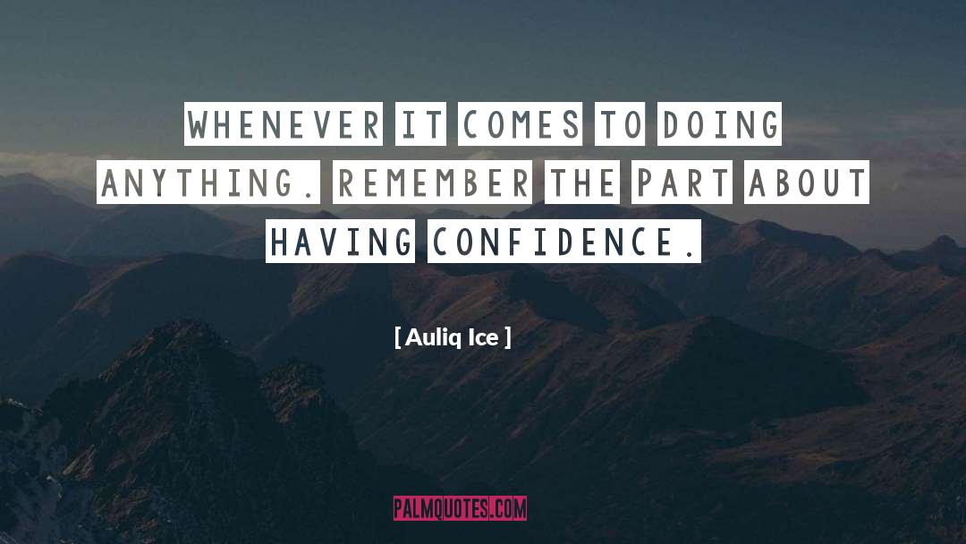 Self Conciousness quotes by Auliq Ice