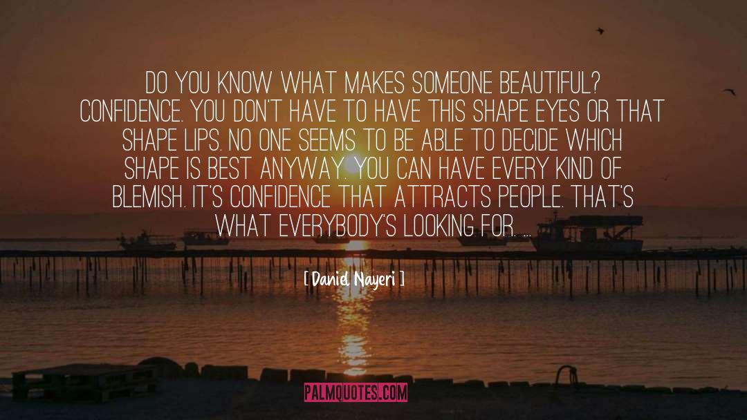 Self Confidence And Beauty quotes by Daniel Nayeri