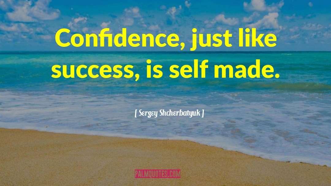 Self Confidence Image quotes by Sergey Shcherbatyuk