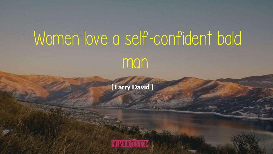 Self Confident quotes by Larry David