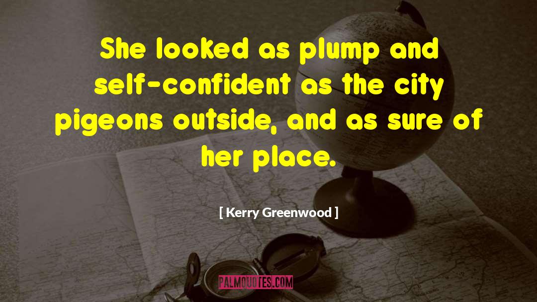 Self Confident quotes by Kerry Greenwood