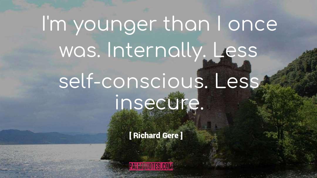Self Conscious quotes by Richard Gere