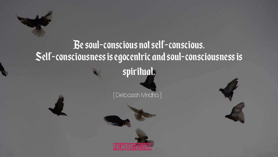 Self Conscious quotes by Debasish Mridha