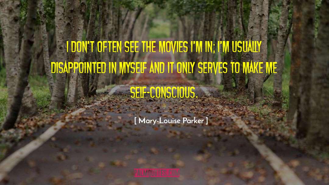 Self Conscious quotes by Mary-Louise Parker