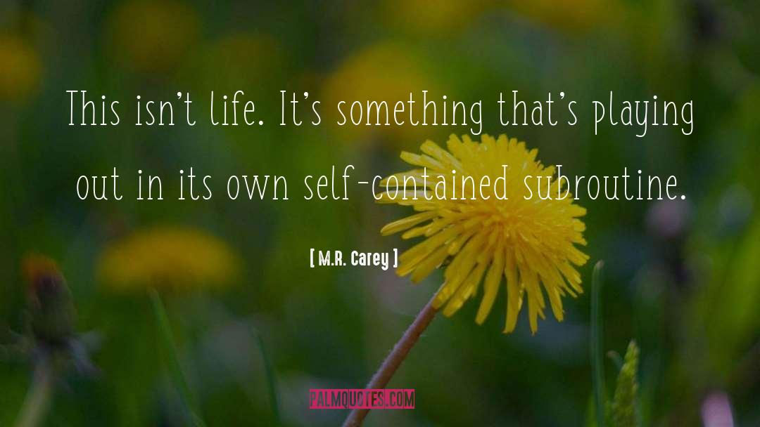 Self Contained quotes by M.R. Carey