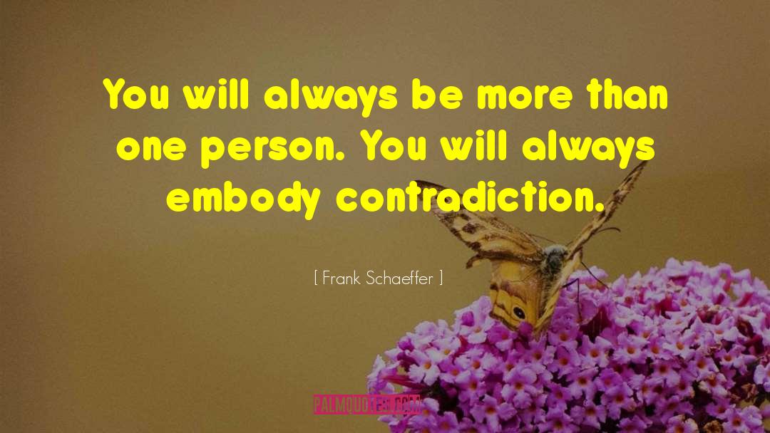 Self Contradiction quotes by Frank Schaeffer