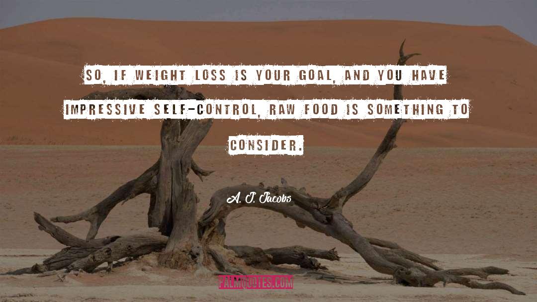 Self Control quotes by A. J. Jacobs