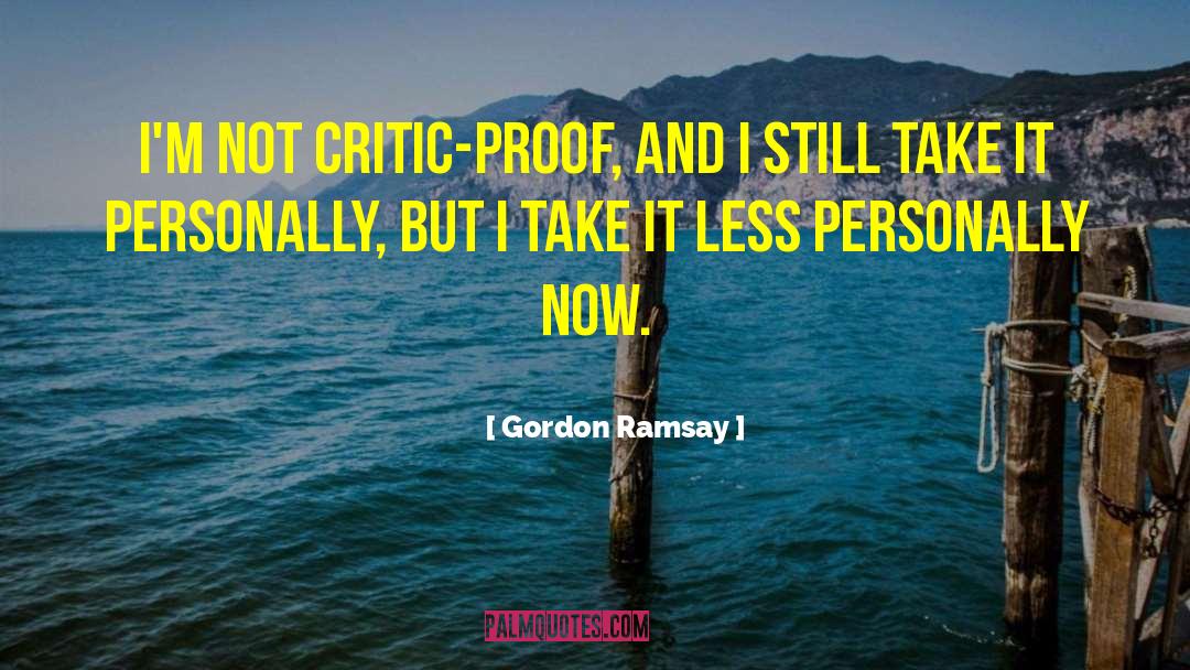 Self Critic quotes by Gordon Ramsay