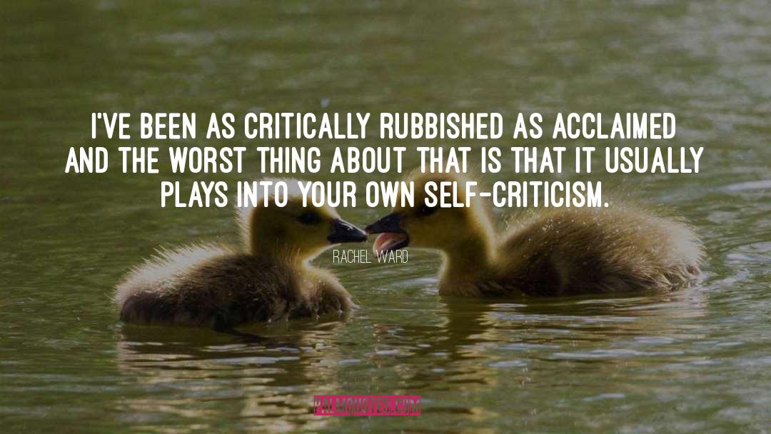 Self Criticism quotes by Rachel Ward