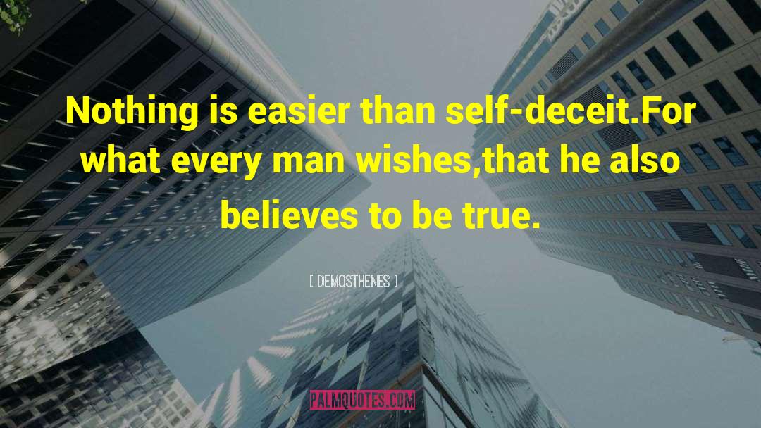 Self Deceit quotes by Demosthenes