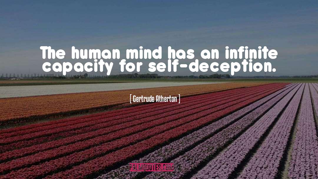 Self Deception quotes by Gertrude Atherton