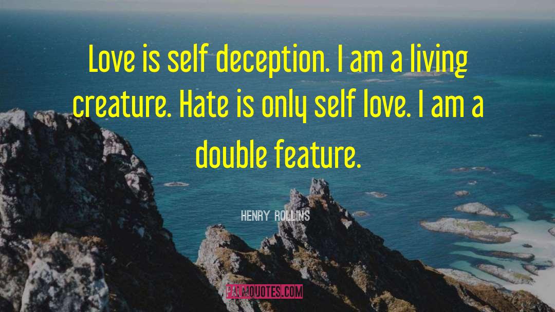 Self Deception quotes by Henry Rollins