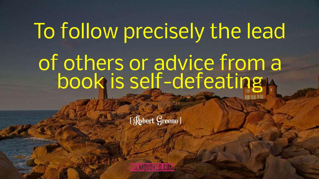 Self Defeating Behavior quotes by Robert Greene