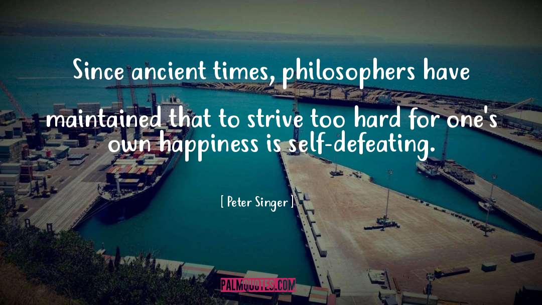 Self Defeating Behavior quotes by Peter Singer